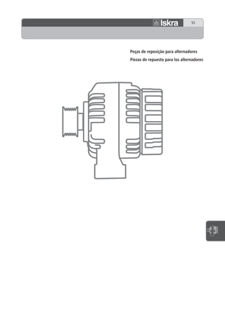 55




Peças de reposição para alternadores
Piezas de repuesto para los alternadores
 