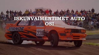 ISKUNVAIMENTIMET AUTO
OSI
 