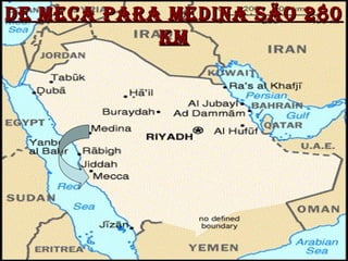 de meca para medina sÃo 280de meca para medina sÃo 280
KmKm
 
