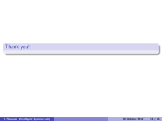 Thank you!
I. Flaounas (Intelligent Systems Lab) 30 October 2012 16 / 16
 