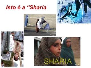 Isto é a “Sharia 
 