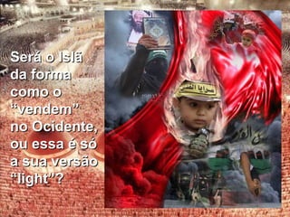 SSeerráá oo IIssllãã 
ddaa ffoorrmmaa 
ccoommoo oo 
““vveennddeemm”” 
nnoo OOcciiddeennttee,, 
oouu eessssaa éé ssóó 
aa ssuuaa vveerrssããoo 
““lliigghhtt””?? 
 