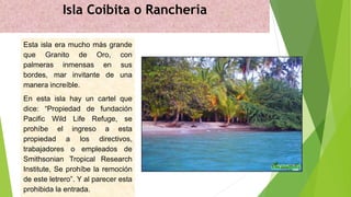 Islote Barco Quebrado
Es una de los islotes que
pertenece al Parque Nacional
de Coiba, al verlo de lejos
parece algún cruc...