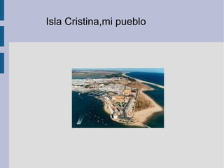Isla Cristina,mi pueblo 