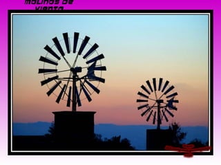 Molinos de
Viento
 
