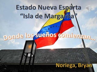 Isla de Margarita, Noriega Bryan
