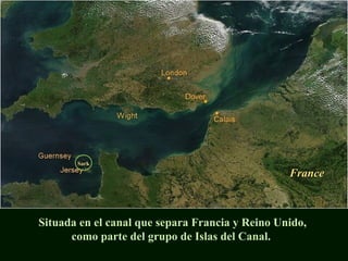 FranceFrance
SarkSark
Situada en el canal que separa Francia y Reino Unido,
como parte del grupo de Islas del Canal.
 