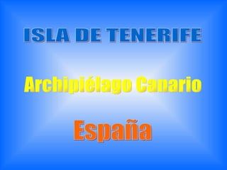 ISLA DE TENERIFE Archipiélago Canario España 