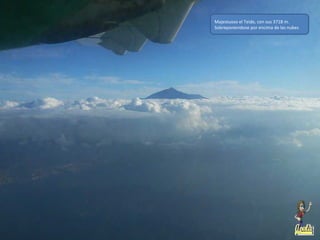 Majestuoso el Teide, con sus 3718 m.
Sobreponiendose por encima de las nubes
 