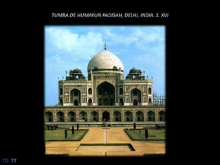 TUMBA DE HUMAYUN PADISAH, DELHI, INDIA. S. XVITDTT