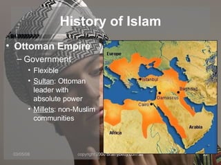 History of Islam Ottoman Empire Government Flexible Sultan : Ottoman leader with absolute power Millets : non-Muslim communities 