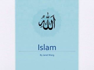 Islam
By Janet Wang
 