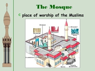 The Mosque
 place of worship of the Muslims
 