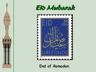 Eid Mubarak
End of Ramadan.
 