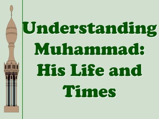 Understanding
Muhammad:
His Life and
Times
 