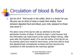 1/28/2023
For more information write to
yawarbaig@gmail.com 34
Circulation of blood & food
 Qur’an:16-6 "And surely in th...