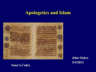 Apologetics and Islam
John Oakes
5/4/2013
Sana’a Codex
 