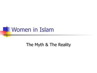 Women in Islam The Myth & The Reality 
