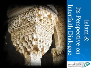 Islam & Its Perspective on  Interfaith Dialogue  