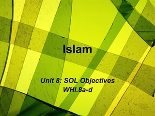 Islam Unit 8: SOL Objectives WHI.8a-d 