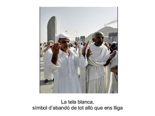 La tela blanca, símbol d’abandó de tot allò que ens lliga 