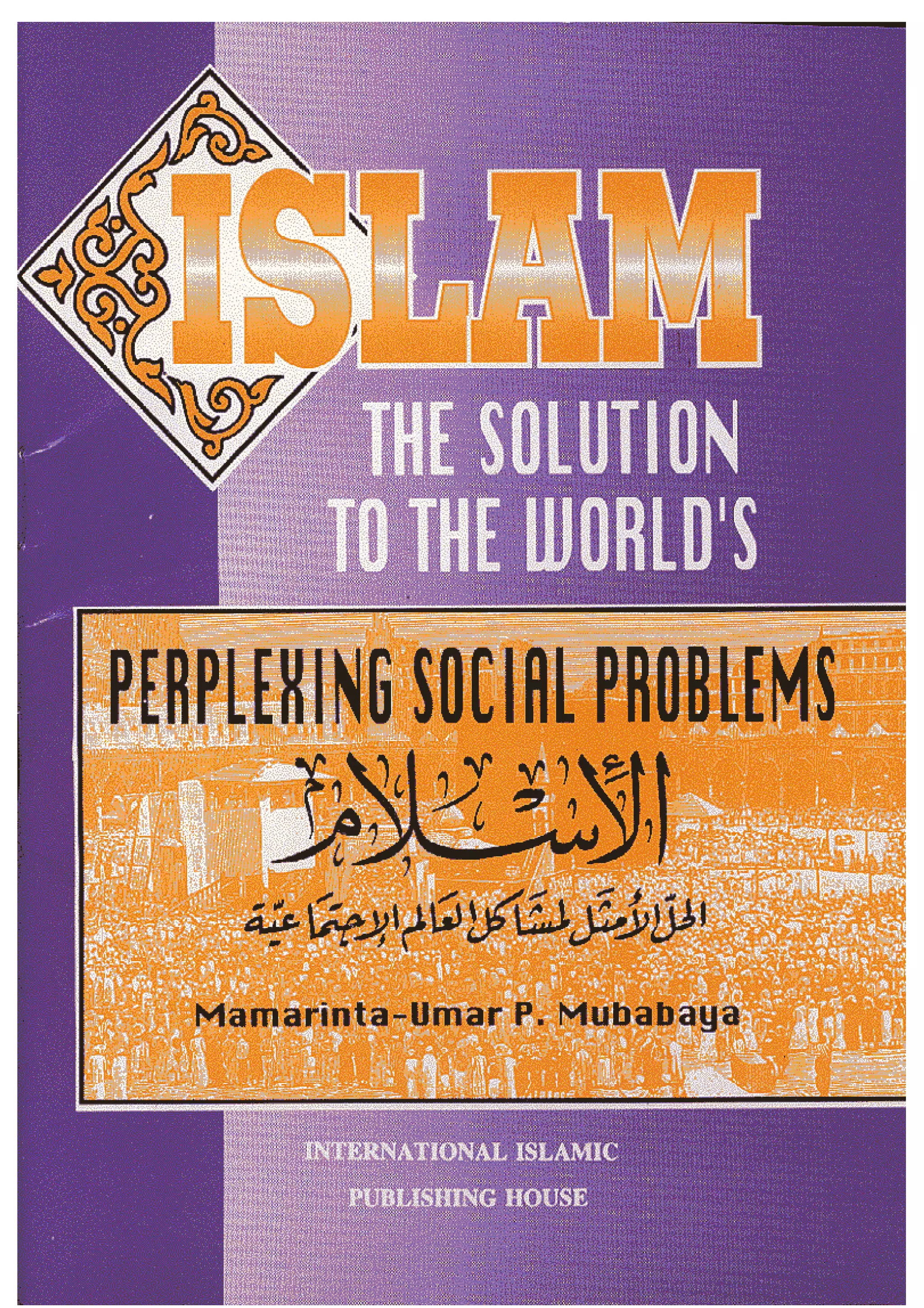 Islam the Solution to World's Perplexing Social Problems | PDF