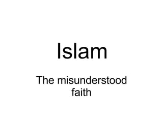 Islam The misunderstood faith 