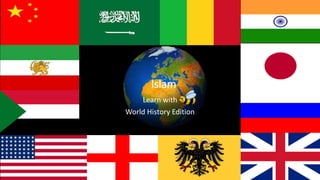 Islam
Learn with
World History Edition
 