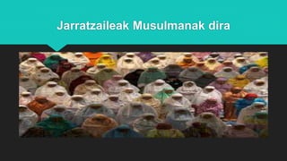 Jarratzaileak Musulmanak dira
 