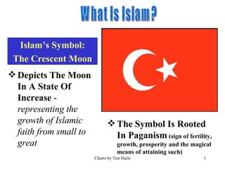 What Is Islam? Islam’s Symbol: The Crescent Moon ,[object Object],[object Object]