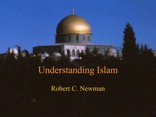 Understanding Islam
Robert C. Newman
 