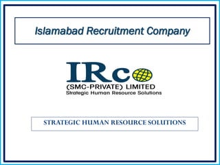 STRATEGIC HUMAN RESOURCE SOLUTIONS
Islamabad Recruitment Company
 