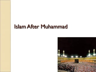 Islam After Muhammad

 