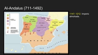 Al-Andalus (711-1492)
1147- 1212. Imperio
almohade.
 