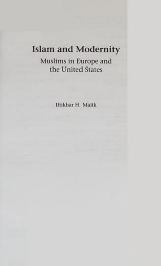 Islam and Modernity
Muslims in Europe and
the United States
Iftikhar H. Malik
 