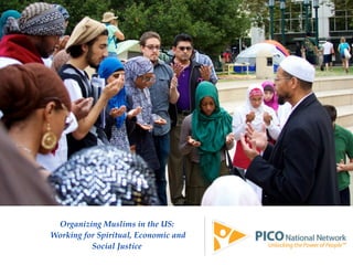 Organizing Muslims in the US:
Working for Spiritual, Economic and
Social Justice
 