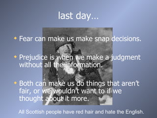 last day… ,[object Object],[object Object],[object Object],All Scottish people have red hair and hate the English. 