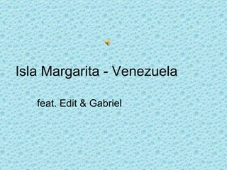 Isla Margarita - Venezuela feat. Edit & Gabriel 