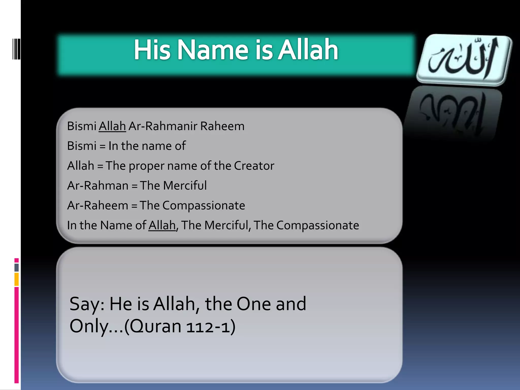 Deeper, well grounded the foundation = taller, elegant structure of the buildingSeven Fundamental Beliefs in IslamBelief in Allah = Tawheed