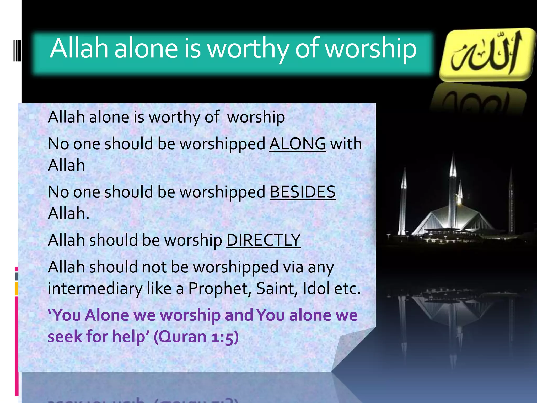 Belief in Qadar = Allah Ordains everythingConcept of Oneness of God (Tawheed ) in Islam