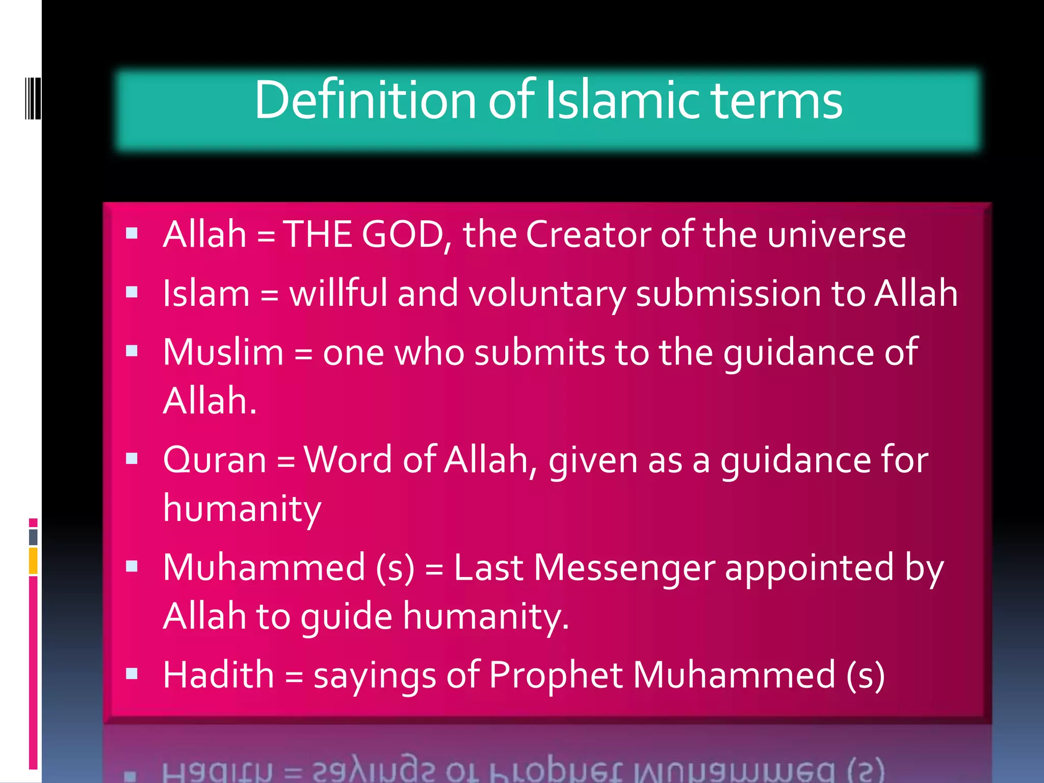 Definition of Islamic termsAllah = THE GOD, the Creator of the universe