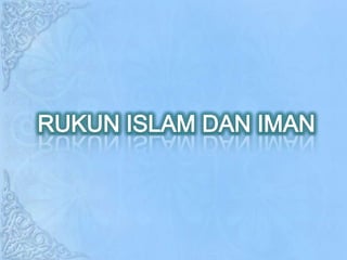 RUKUN ISLAM DAN IMAN 