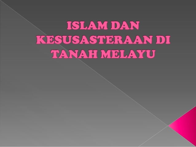 Islam Dan Kesusasteraan Di Tanah Melayu