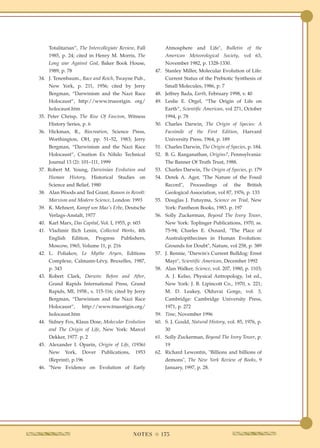 Totalitarian”, The Intercollegiate Review, Fall          Atmosphere and Life", Bulletin of the
    1985, p. 24; cited in Henry M. Morris, The               American Meteorological Society, vol 63,
    Long war Against God, Baker Book House,                  November 1982, p. 1328-1330.
    1989, p. 78                                          47. Stanley Miller, Molecular Evolution of Life:
34. J. Tenenbaum., Race and Reich, Twayne Pub.,              Current Status of the Prebiotic Synthesis of
    New York, p. 211, 1956; cited by Jerry                   Small Molecules, 1986, p. 7
    Bergman, “Darwinism and the Nazi Race                48. Jeffrey Bada, Earth, February 1998, v. 40
    Holocaust”, http://www.trueorigin. org/              49. Leslie E. Orgel, “The Origin of Life on
    holocaust.htm                                            Earth”, Scientific American, vol 271, October
35. Peter Chrisp, The Rise Of Fascism, Witness               1994, p. 78
    History Series, p. 6                                 50. Charles Darwin, The Origin of Species: A
36. Hickman, R., Biocreation, Science Press,                 Facsimile of the First Edition, Harvard
    Worthington, OH, pp. 51–52, 1983; Jerry                  University Press, 1964, p. 189
    Bergman, “Darwinism and the Nazi Race                51. Charles Darwin, The Origin of Species, p. 184.
    Holocaust”, Creation Ex Nihilo Technical             52. B. G. Ranganathan, Origins?, Pennsylvania:
    Journal 13 (2): 101–111, 1999                            The Banner Of Truth Trust, 1988.
37. Robert M. Young, Darwinian Evolution and             53. Charles Darwin, The Origin of Species, p. 179
    Human     History,     Historical   Studies    on    54. Derek A. Ager, "The Nature of the Fossil
    Science and Belief, 1980                                 Record",      Proceedings   of   the    British
38. Alan Woods and Ted Grant, Reason in Revolt:              Geological Association, vol 87, 1976, p. 133
    Marxism and Modern Science, London: 1993             55. Douglas J. Futuyma, Science on Trial, New
39. K. Mehnert, Kampf um Mao's Erbe, Deutsche                York: Pantheon Books, 1983. p. 197
    Verlags-Anstalt, 1977                                56. Solly Zuckerman, Beyond The Ivory Tower,
40. Karl Marx, Das Capital, Vol. I, 1955, p. 603             New York: Toplinger Publications, 1970, ss.
41. Vladimir Ilich Lenin, Collected Works, 4th               75-94; Charles E. Oxnard, "The Place of
    English    Edition,     Progress     Publishers,         Australopithecines in Human Evolution:
    Moscow, 1965, Volume 11, p. 216                          Grounds for Doubt", Nature, vol 258, p. 389
42. L. Poliakov, Le Mythe Aryen, Editions                57. J. Rennie, "Darwin's Current Bulldog: Ernst
    Complexe, Calmann-Lévy, Bruxelles, 1987,                 Mayr", Scientific American, December 1992
    p. 343                                               58. Alan Walker, Science, vol. 207, 1980, p. 1103;
43. Robert Clark, Darwin: Before and After,                  A. J. Kelso, Physical Antropology, 1st ed.,
    Grand Rapids International Press, Grand                  New York: J. B. Lipincott Co., 1970, s. 221;
    Rapids, MI, 1958., s. 115-116; cited by Jerry            M. D. Leakey, Olduvai Gorge, vol. 3,
    Bergman, “Darwinism and the Nazi Race                    Cambridge: Cambridge University Press,
    Holocaust”,      http://www.trueorigin.org/              1971, p. 272
    holocaust.htm                                        59. Time, November 1996
44. Sidney Fox, Klaus Dose, Molecular Evolution          60. S. J. Gould, Natural History, vol. 85, 1976, p.
    and The Origin of Life, New York: Marcel                 30
    Dekker, 1977. p. 2                                   61. Solly Zuckerman, Beyond The Ivory Tower, p.
45. Alexander I. Oparin, Origin of Life, (1936)              19
    New      York,   Dover     Publications,      1953   62. Richard Lewontin, "Billions and billions of
    (Reprint), p.196                                         demons", The New York Review of Books, 9
46. "New Evidence on Evolution of Early                      January, 1997, p. 28.




                                               N O T E S q 175
 