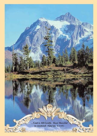 …God is All-Gentle, Most Merciful
  to mankind. (Qur'an, 2:143)
 