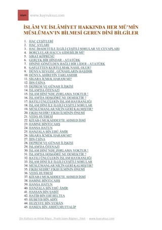 islam    www.kuyruksuz.com


   ĠSLÂM VE ĠSLÂMĠYET HAKKINDA HER MÜ’MÎN
   MÜSLÜMAN’IN BĠLMESĠ GEREN DĠNĠ BĠLGĠLER
    1. H...