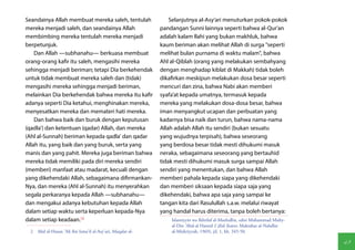 Seandainya Allah membuat mereka saleh, tentulah                 Selanjutnya al-Asy'ari menuturkan pokok-pokok
mereka menjadi saleh, dan seandainya Allah                  pandangan Sunni lainnya seperti bahwa al-Qur'an
membimbing mereka tentulah mereka menjadi                   adalah kalam Ilahi yang bukan makhluk, bahwa
berpetunjuk.                                                kaum beriman akan melihat Allah di surga "seperti
    Dan Allah —subhanahu— berkuasa membuat                  melihat bulan purnama di waktu malam", bahwa
orang-orang kafir itu saleh, mengasihi mereka               Ahl al-Qiblah (orang yang melakukan sembahyang
sehingga menjadi beriman; tetapi Dia berkehendak            dengan menghadap kiblat di Makkah) tidak boleh
untuk tidak membuat mereka saleh dan (tidak)                dikafirkan meskipun melakukan dosa besar seperti
mengasihi mereka sehingga menjadi beriman,                  mencuri dan zina, bahwa Nabi akan memberi
melainkan Dia berkehendak bahwa mereka itu kafir            syafa'at kepada umatnya, termasuk kepada
adanya seperti Dia ketahui, menghinakan mereka,             mereka yang melakukan dosa-dosa besar, bahwa
menyesatkan mereka dan memateri hati mereka.                iman menyangkut ucapan dan perbuatan yang
    Dan bahwa baik dan buruk dengan keputusan               kadarnya bisa naik dan turun, bahwa nama-nama
(qadla') dan ketentuan (qadar) Allah, dan mereka            Allah adalah Allah itu sendiri (bukan sesuatu
(Ahl al-Sunnah) beriman kepada qadla' dan qadar             yang wujudnya terpisah), bahwa seseorang
Allah itu, yang baik dan yang buruk, serta yang             yang berdosa besar tidak mesti dihukumi masuk
manis dan yang pahit. Mereka juga beriman bahwa             neraka, sebagaimana seseorang yang bertauhid
mereka tidak memiliki pada diri mereka sendiri              tidak mesti dihukumi masuk surga sampai Allah
(memberi) manfaat atau madarat, kecuali dengan              sendiri yang menentukan, dan bahwa Allah
yang dikehendaki Allah, sebagaimana difirmankan-            memberi pahala kepada siapa yang dikehendaki
Nya, dan mereka (Ahl al-Sunnah) itu menyerahkan             dan memberi siksaan kepada siapa saja yang
segala perkaranya kepada Allah —subhanahu—                  dikehendaki, bahwa apa saja yang sampai ke
dan mengakui adanya kebutuhan kepada Allah                  tangan kita dari Rasulullah s.a.w. melalui riwayat
dalam setiap waktu serta keperluan kepada-Nya               yang handal harus diterima, tanpa boleh bertanya:
dalam setiap keadaan.(2)                                        Islamiyyin wa Ikhtilaf al-Mushallin, edisi Muhammad Muhy-
                                                                al-Din 'Abd-al Hamid 2 jilid (kairo: Maktabat al-Nahdlat
 2  Abd al-Hasan 'Ali ibn Isma'il al-Asy'ari, Maqalat al-       al-Mishriyyah, 1969), jil, 1, hh. 345-50.

                                                                                                                            49
 