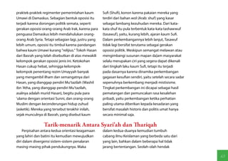 praktek-praktek regimenter pemerintahan kaum          Sufi (Shufi), konon karena pakaian mereka yang
Umawi di Damaskus. Sebagian bentuk oposisi itu        terdiri dari bahan wol (Arab: shuf) yang kasar
terjadi karena dorongan politik semata, seperti       sebagai lambang kezuhudan mereka. Dari kata-
gerakan oposisi orang-orang Arab Irak, karena para    kata shuf itu pula terbentuk kata-kata tashawwuf
penguasa Damaskus lebih mendahulukan orang-           (tasawuf), yaitu, kurang lebih, ajaran kaum Sufi.
orang Arab Syria. Tetapi sebagian lagi, justru yang   Dalam perkembangannya lebih lanjut, Tasawuf
lebih umum, oposisi itu timbul karena pandangan       tidak lagi bersifat terutama sebagai gerakan
bahwa kaum Umawi kurang "relijius." Tokoh Hasan       oposisi politik. Meskipun semangat melawan atau
dari Basrah yang telah disebutkan di atas mewakili    mengimbangi susunan mapan da]am masyarakat
kelompok gerakan oposisi jenis ini. Ketokohan         selalu merupakan ciri yang segera dapat dikenali
Hasan cukup hebat, sehingga kelompok-                 dari tingkah laku kaum Sufi, tetapi itu terjadi
kelompok penentang rezim Umayyah banyak               pada dasarnya karena dinamika perkembangan
yang mengambil ilham dan semangatnya dari             gagasan kesufian sendiri, yaitu setelah secara sadar
Hasan, yang dianggap pendiri Mu'tazilah (Washil       sepenuhnya berkembang menjadi mistisisme.
ibn 'Atha, yang dianggap pendiri Mu'tazilah,          Tingkat perkembangan ini dicapai sebagai hasil
asalnya adalah murid Hasan), begitu pula para         pematangan dan pemuncakan rasa kesalehan
'ulama dengan orientasi Sunni, dan orang-orang        pribadi, yaitu perkembangan ketika perhatian
Muslim dengan kecenderungan hidup zuhud               paling utama diberikan kepada kesadaran yang
(asketik). Mereka yang tersebut terakhir inilah,      bersifat masalah historis dan politis umat hanya
sejak munculnya di Basrah, yang disebut kaum          secara minimal saja.

                 Tarik-menarik Antara Syari'ah dan Thariqah
    Perpisahan antara kedua orientasi keagamaan       dalam kedua-duanya kemudian tumbuh
yang lahiri dan batini itu kemudian mewujudkan        cabang ilmu Keislaman yang berbeda satu dari
diri dalam divergensi sistem-sistem penalaran         yang lain, bahkan dalam beberapa hal tidak
masing-masing pihak pendukungnya. Maka                jarang bertentangan. Seolah-olah hendak

                                                                                                             63
 