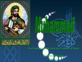 The Prophet of Allah and the Founder of Islam By Monty Dionisio DIV. 2 Muhammad 