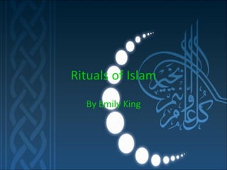 Rituals of Islam By Emily King 